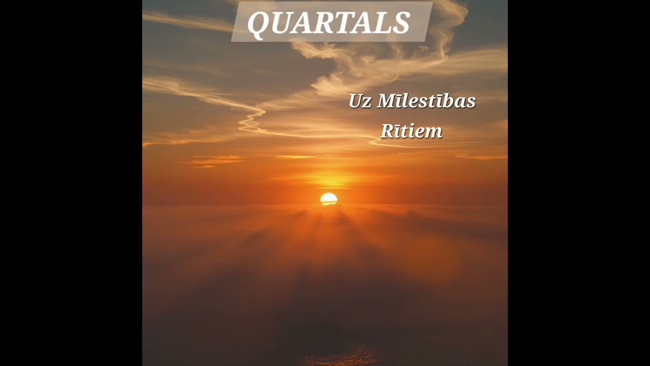 Quartals- Uz Mīlestības Rītiem