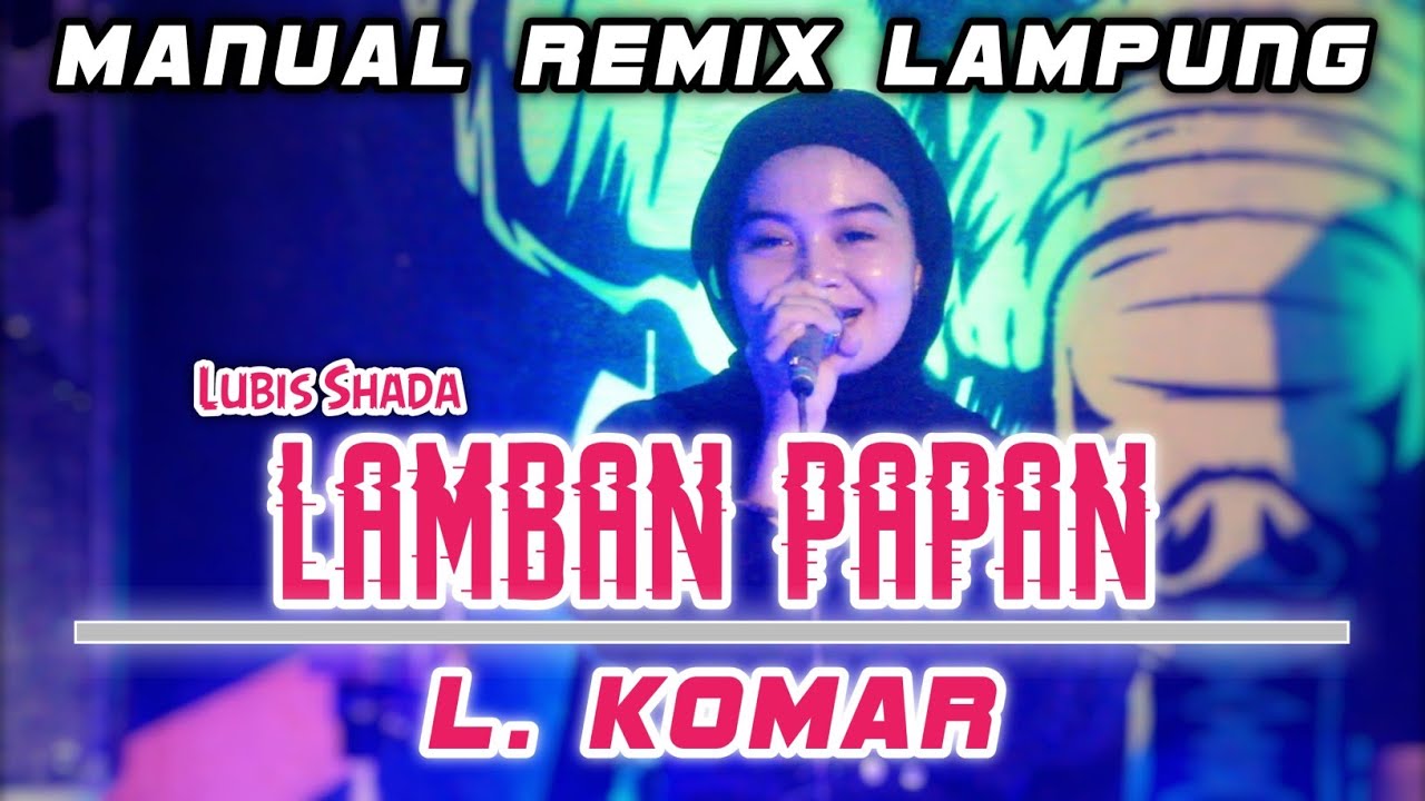 LAMBAN PAPAN - L. KOMAR ( Remix Lampung Cover Vj Lubis Shada)
