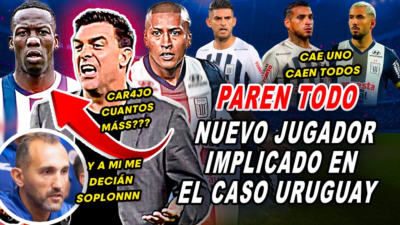 URGENTE🚨 SE DESCUBRE NUEVO JUGADOR de ALIANZA LIMA IMPLICaDO en CASO URUGUAY, GUEDE LO BOTA del CLUB