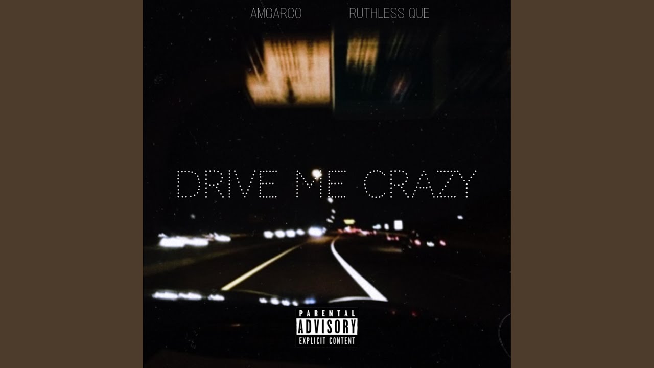 DRIVE ME CRAZY (feat. Ruthless Que)