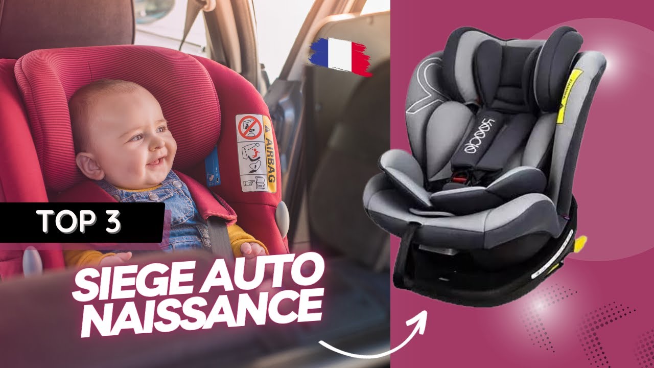 ✅Top 3 | Meilleur Siège Auto Naissance