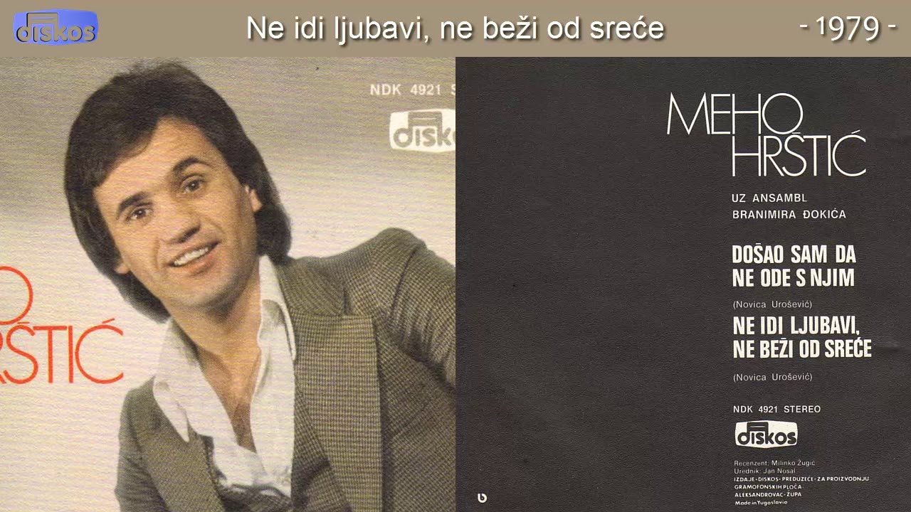 Meho Hrstic - Ne idi ljubavi, ne bezi od srece - (Audio 1979)