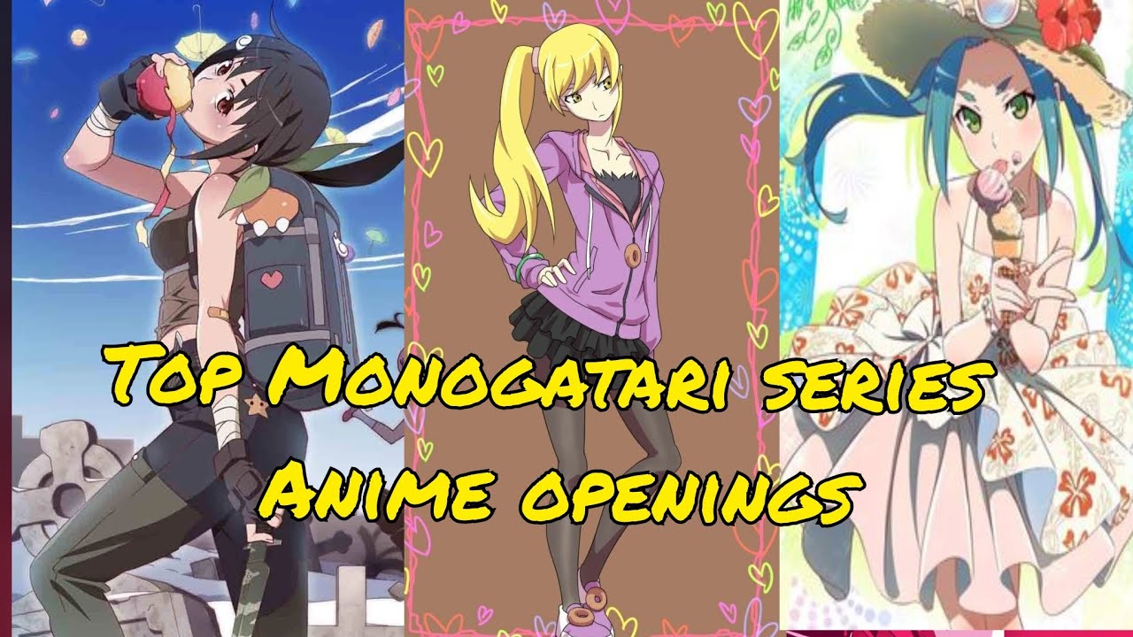 TOP MONOGATARI SERIES ANIME OPENINGS 