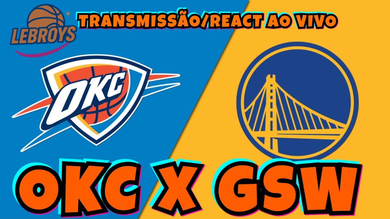 GOLDEN STATE WARRIORS X OKLAHOMA CITY THUNDER - REACT E COMENTÁRIOS AO VIVO