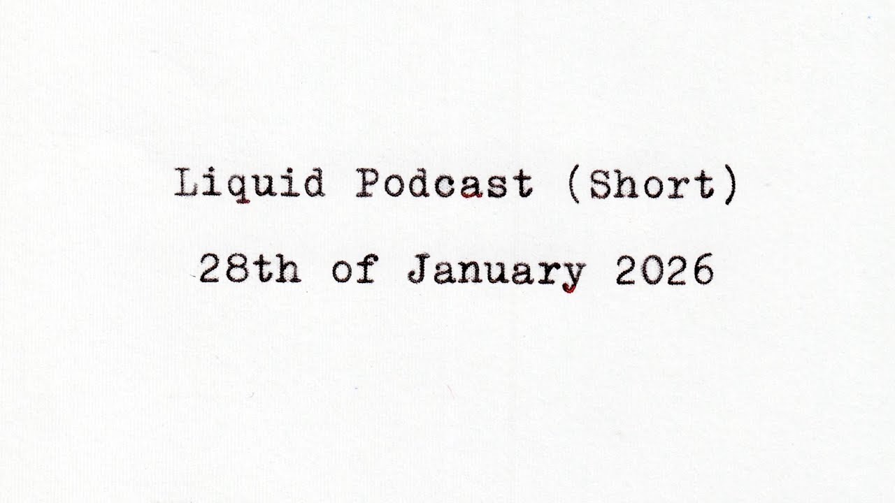 Liquid Podcast (Short) January 28, 2026