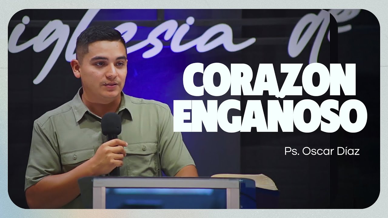 Tu Corazón te puede estar engañándote | Ps. Oscar Diaz