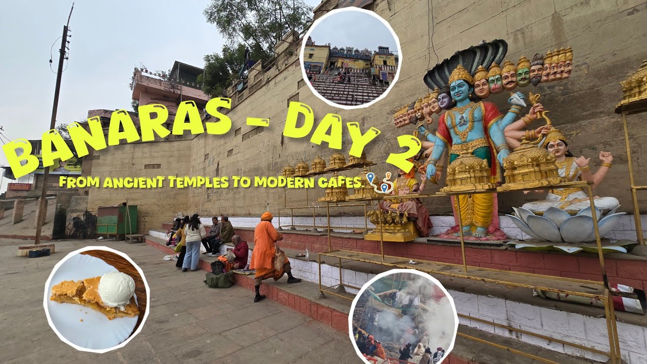Ancient temples to modern cafes - Varanasi - Vlog 023