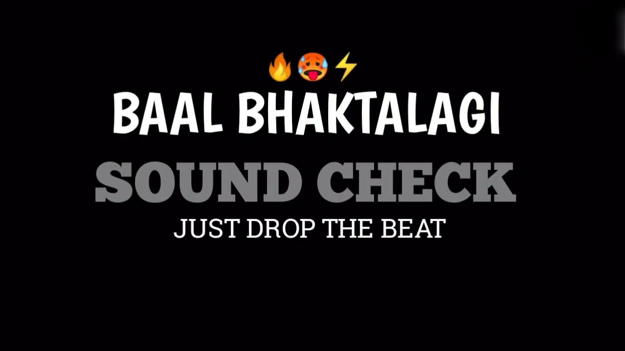 BAAL BHAKTALAGI | SOUND CHECK | SUSCRIBE AND LIKE | JUST DROP THE BEAT 🙊⚡☠️#marathi song dhamaka