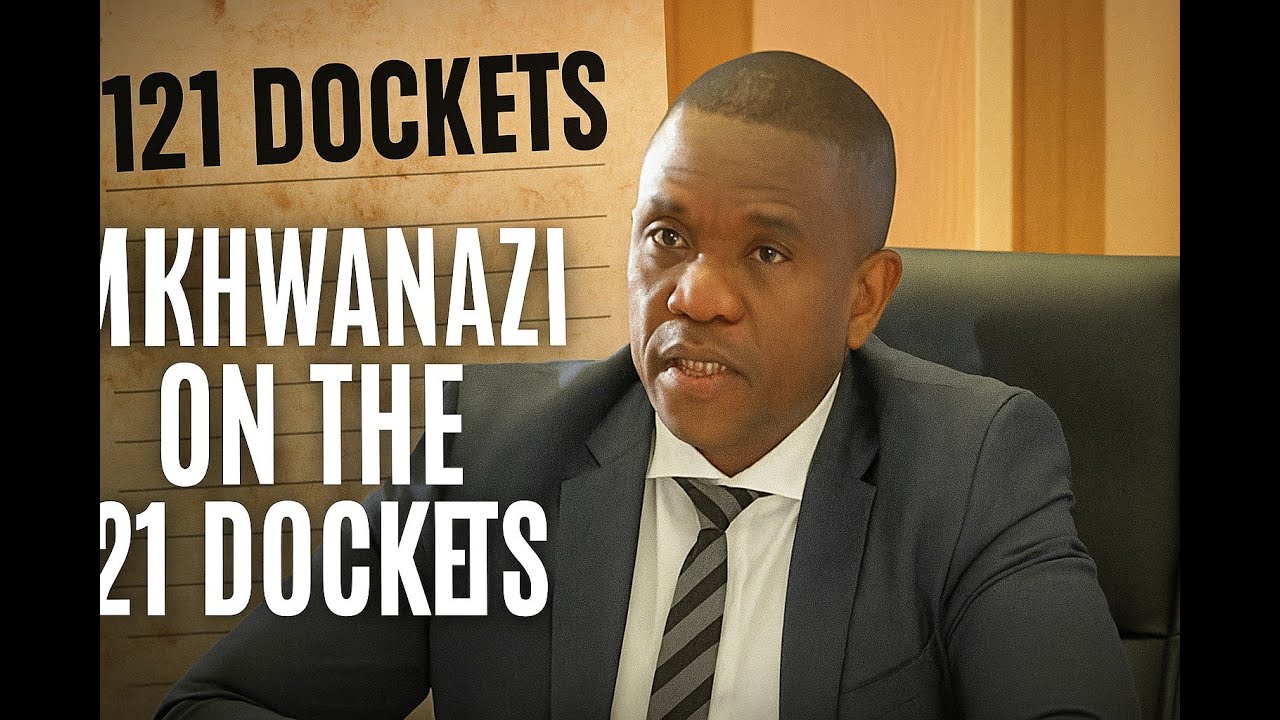 MKHWANAZI ON THE 121 DOCKETS