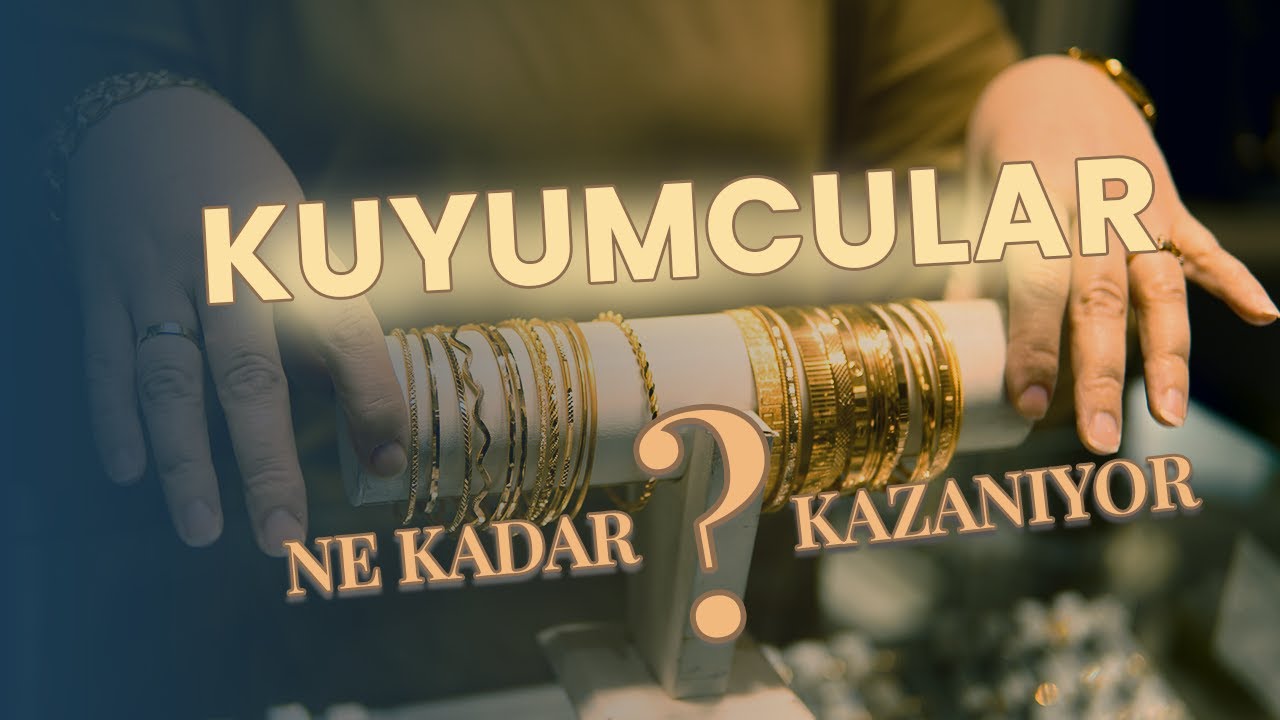 Kuyumcular Ne Kadar Kazanıyor? | PARA NEREDE? B:3