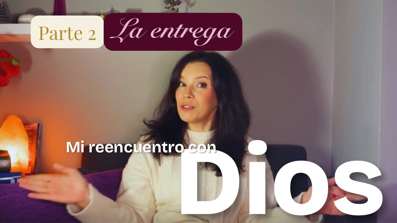 Mi reencuentro con Dios💫. Episodio 2: La entrega 