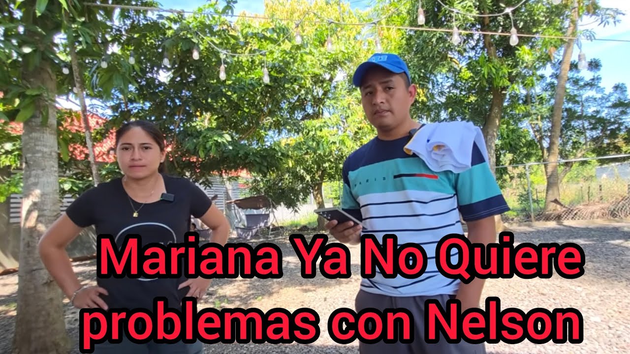 Nelson No Deja En paz A Mariana😡 Mariana Confiesa Q. Nelson Anduvo Detrás De Mariana 😱
