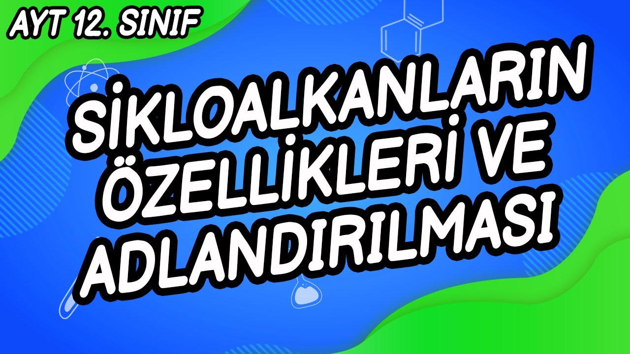 Z9 - SİKLOALKANLARIN ÖZELLİKLERİ VE ADLANDIRILMASI
