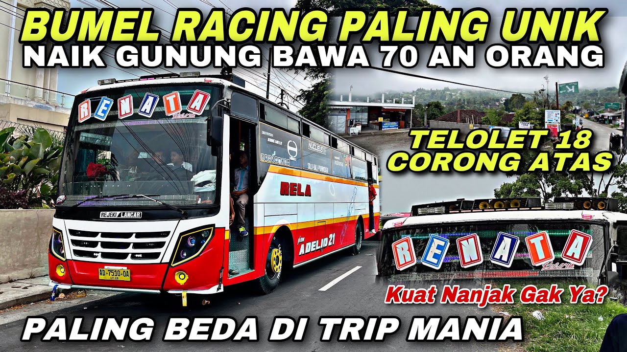 Bumel Racing Paling Beda & Unik Disini 😍 Naik Gunung Bawa 70 Orang 😱| trip RELA “ Renata Reborn “