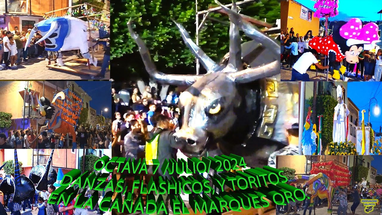 OCTAVA 7/JULIO/2024 DANZAS,FLASHICOS Y TORITOS EN LA CAÑADA EL MARQUES QUERETARO