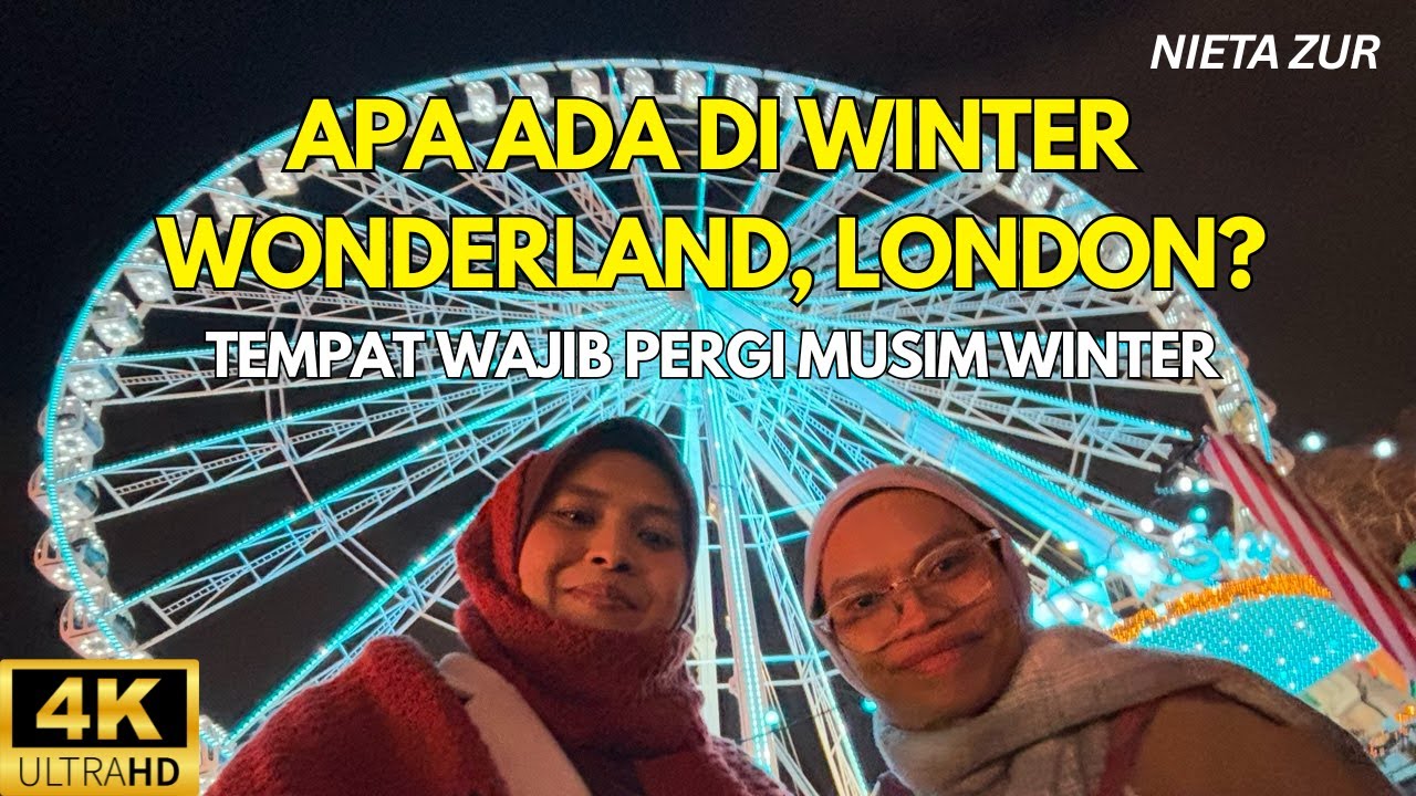 Apa Ada di Winter Wonderland London? | Tempat Wajib Pergi Musim Winter | Nieta Zur | SZBLOOMS