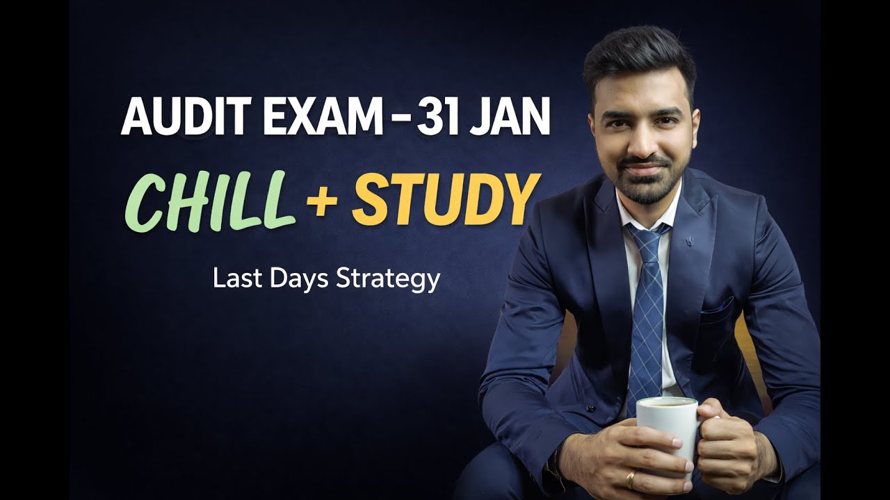 Audit Exam on 31st Jan 2026? Strategy for the remaining days- Chill+Study