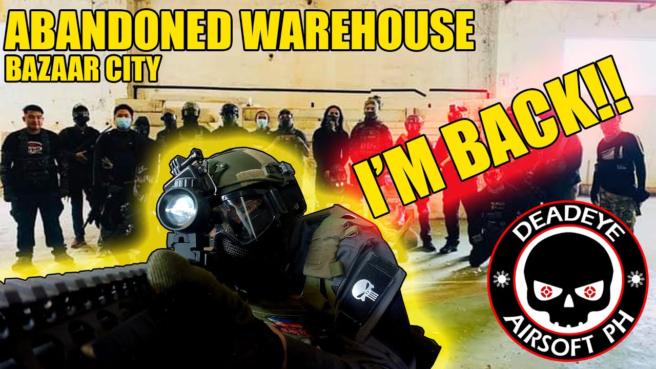 IM BACK!! | Bazaar City Airsoft | ABANDONED WAREHOUSE | Airsoft Philippines