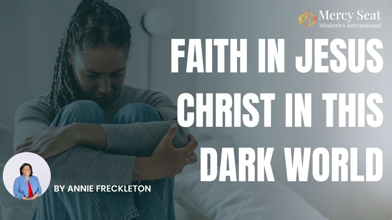 Faith in Jesus Christ in this Dark World