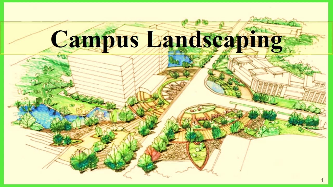 Campus landscaping  (landscape planning and design)