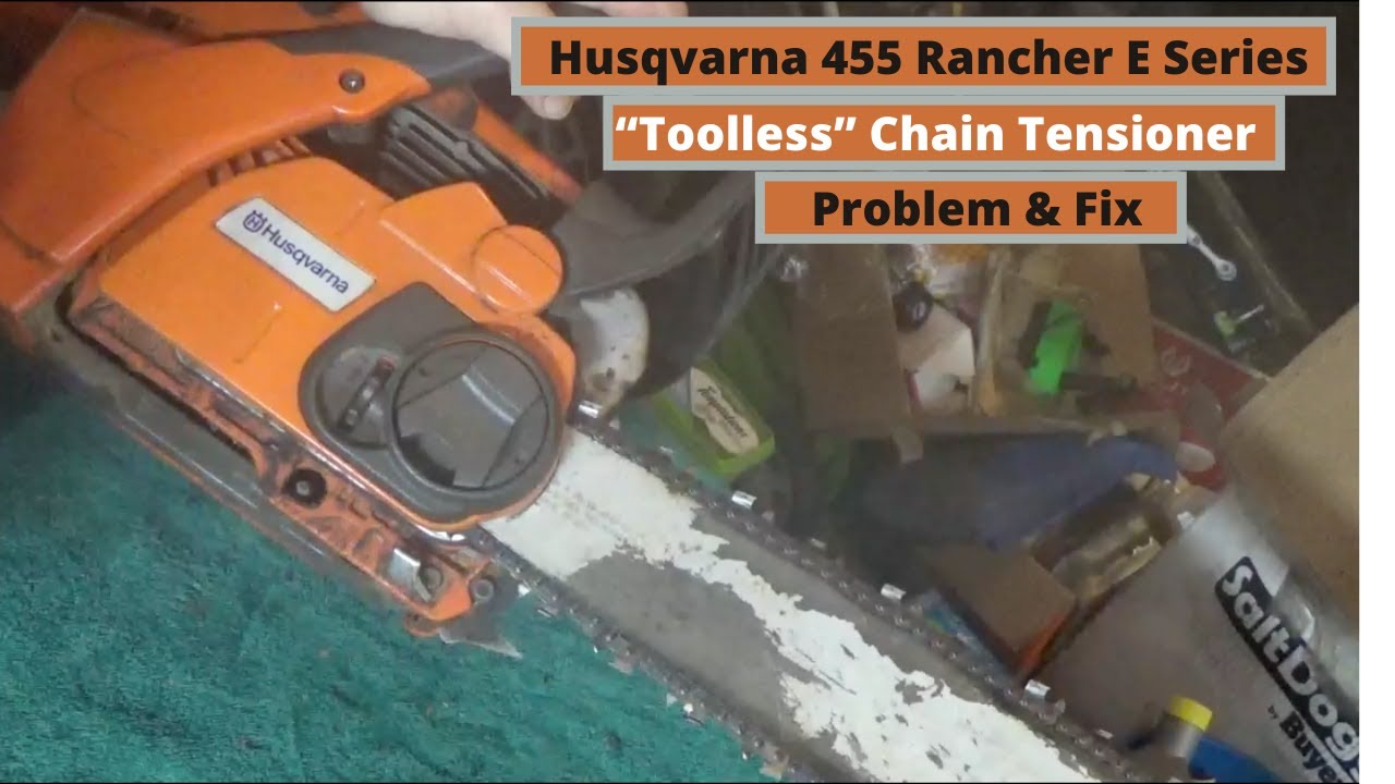 Husqvarna 455 Rancher E Series “Tool-Less” Chain Tensioner Problem & Fix