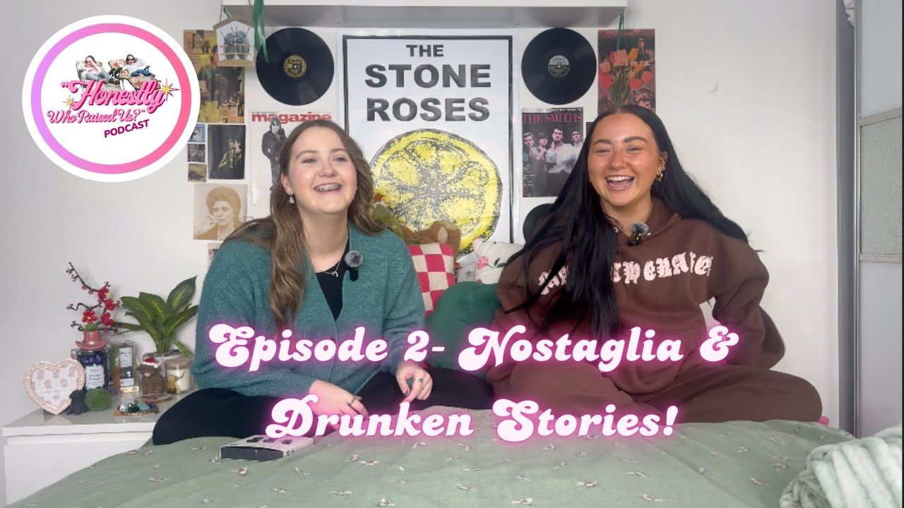 EPISODE 2! - Nostalgia & Drunken Stories! - 'Honestly, Who Raised Us?' Podcast