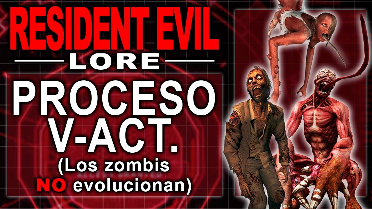 PROCESO V-ACT: LOS ZOMBIS NO EVOLUCIONAN - RESIDENT EVIL LORE