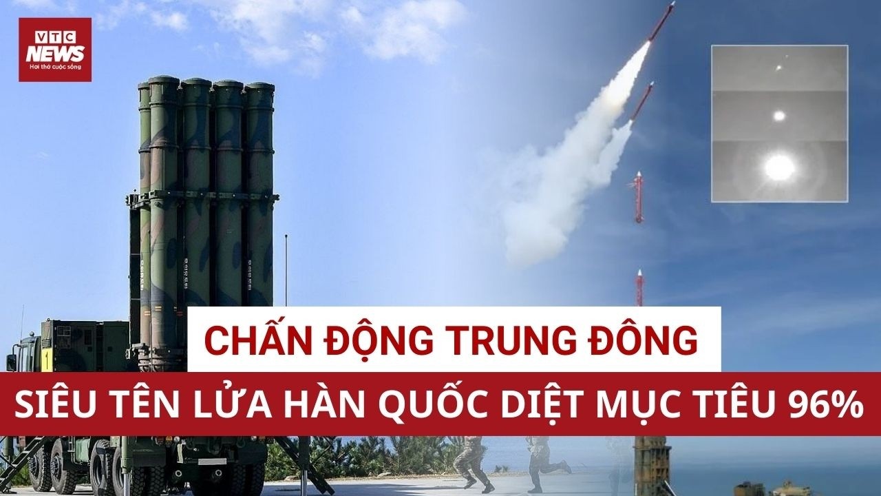 Bản đồ phòng không thế giới xoay trục: Siêu vũ khí Hàn Quốc lần đầu thực chiến gây chấn động