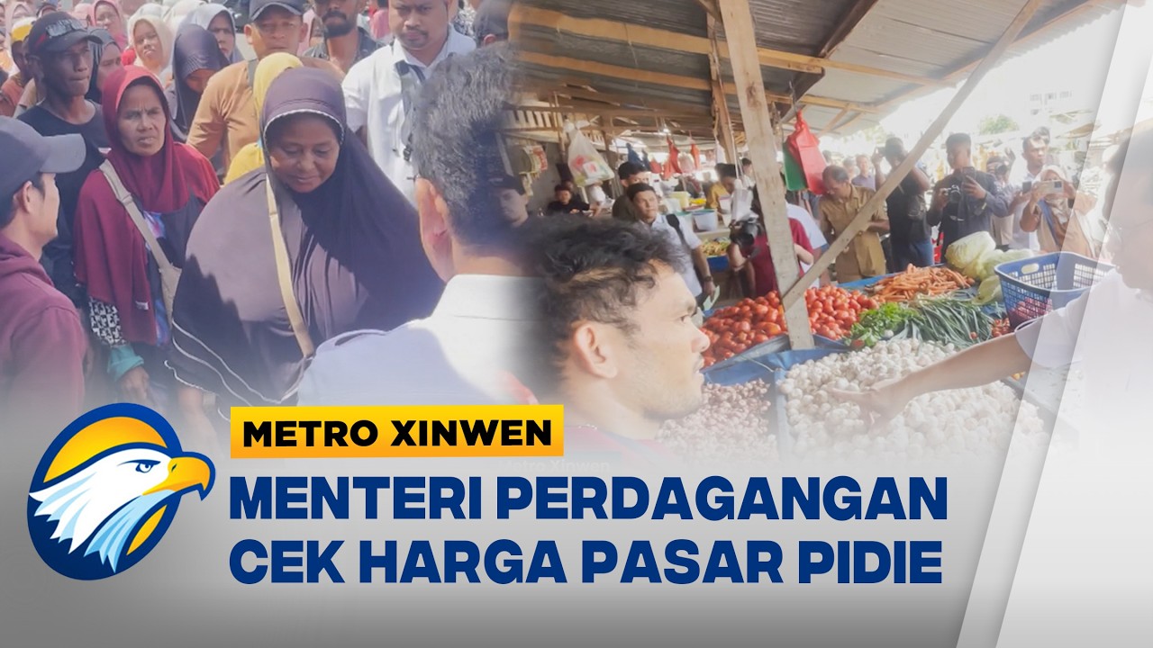 Metro Xinwen - Menteri Perdagangan Cek Stabilitas Harga di Pasar Pidie, Aceh