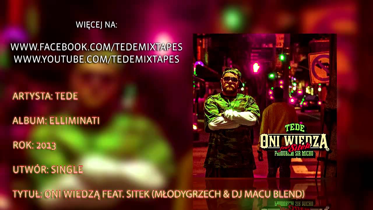 Tede - Oni Wiedzą Feat. Sitek (MłodyGrzech & DJ Macu Blend)