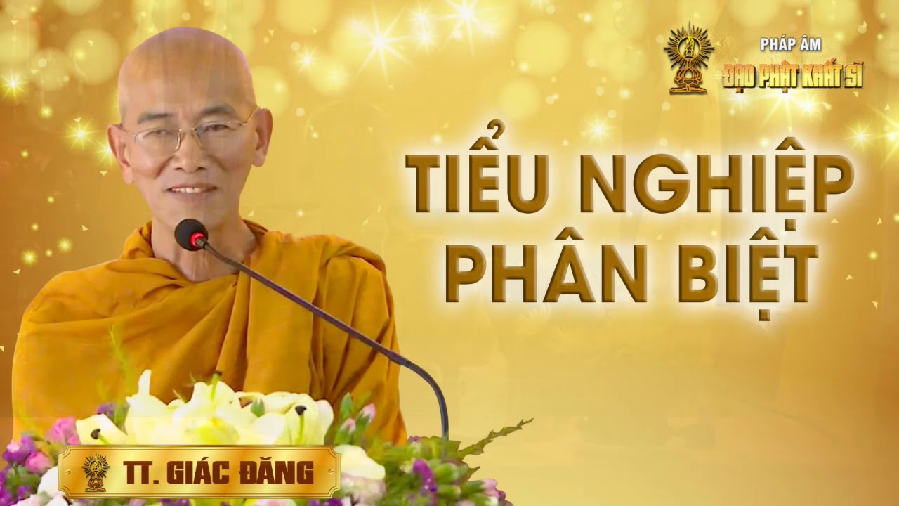 Thượng tọa Giác Đăng: Tiểu nghiệp phân biệt