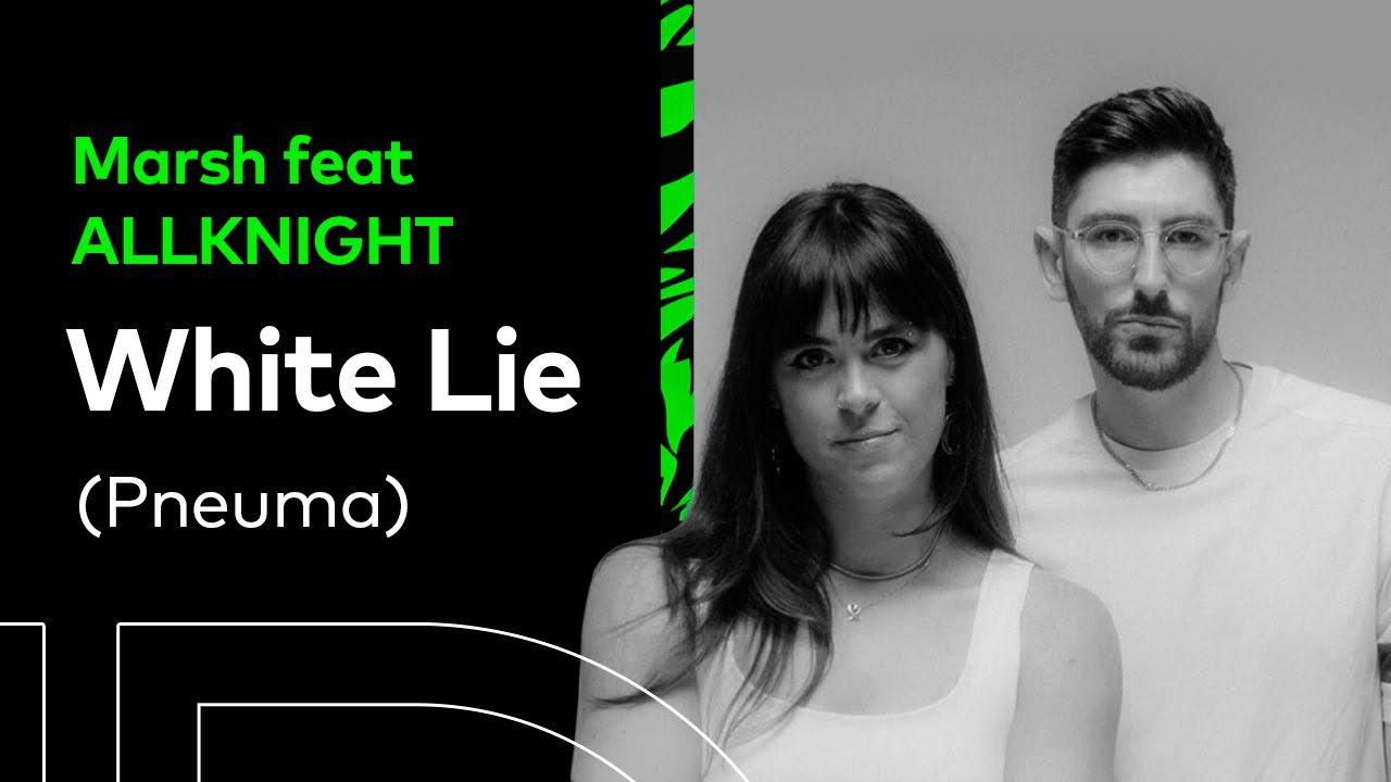 Marsh - White Lie (Pneuma) feat. ALLKNIGHT