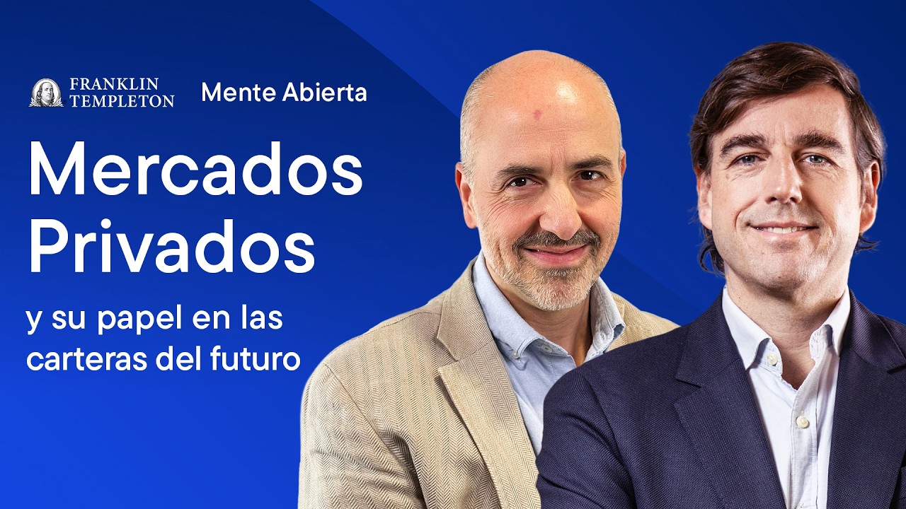 Mercados privados: la clave en las carteras 💼💰 Mente Abierta by Franklin Templeton