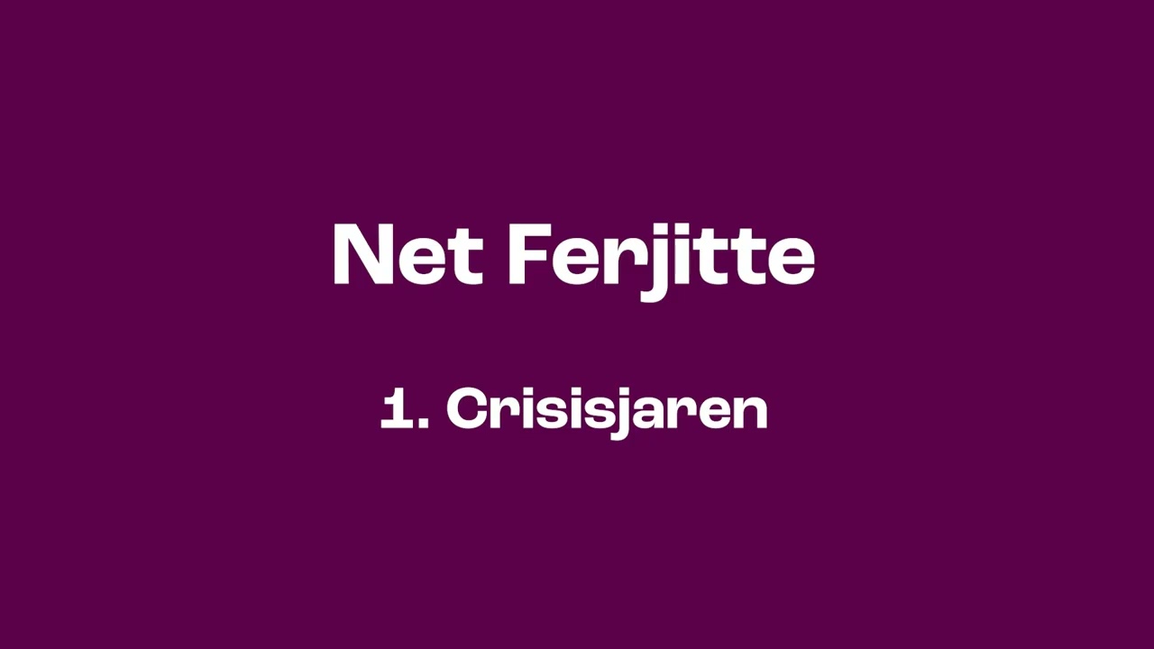 Net Ferjitte: 1. Crisisjaren