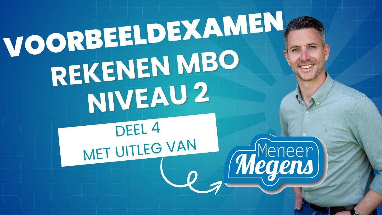 Voorbeeldexamen Rekenen MBO Niveau 2 - Deel 4 - Nieuwe rekeneisen