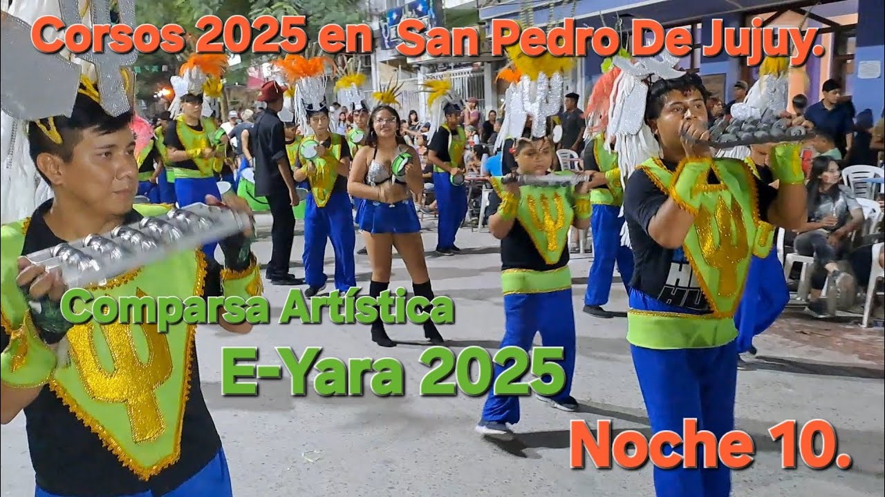 Comparsa Artística E-YARA. Noche 10 de Corsos 2025 En San Pedro Jujuy Argentina.