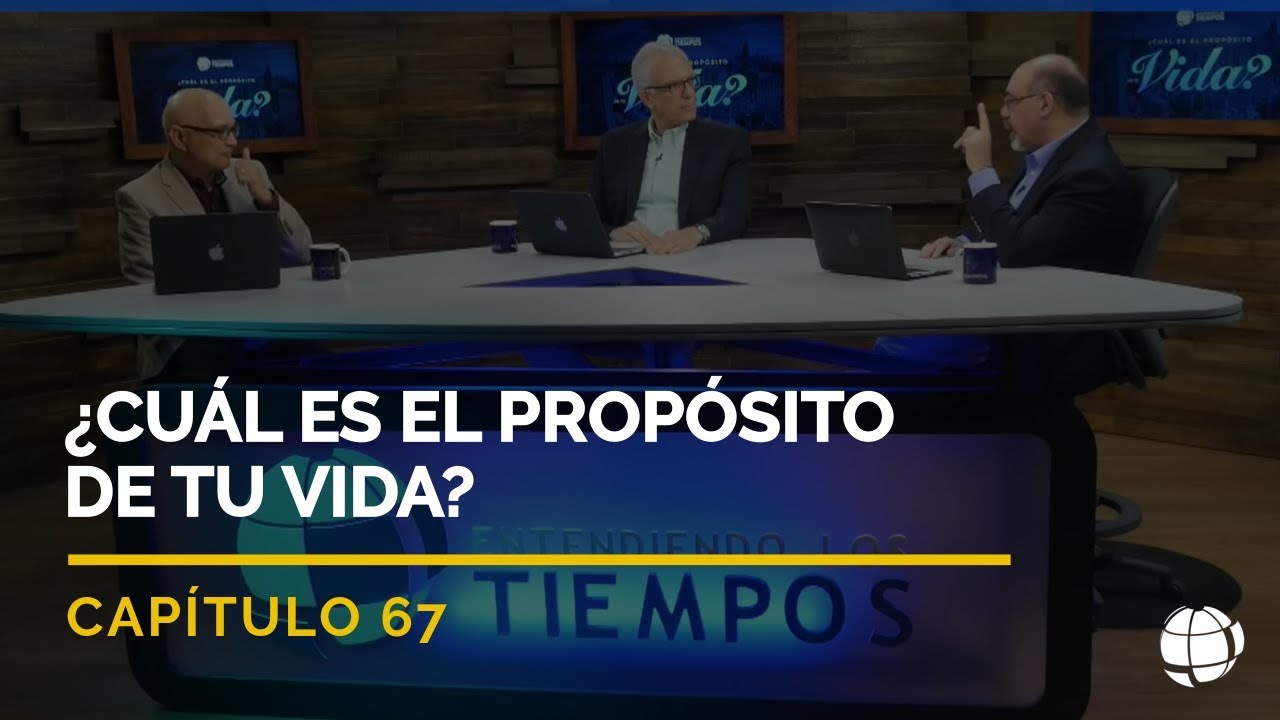 ¿Cuál es el propósito de tu vida? | Cap #67 | Entendiendo Los Tiempos - Temporada 2