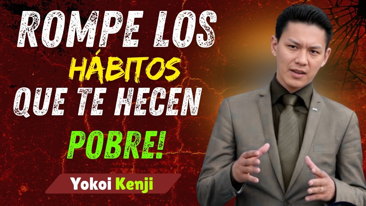 Rompe Estos Hábitos Antes de Que Te Mantengan Pobre! Yokoi Kenji