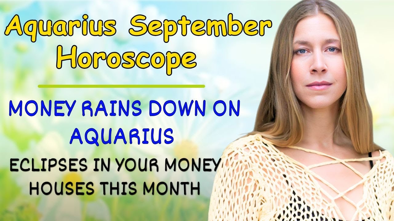 Aquarius September Astrology. MONEY RAINS DOWN ON AQUARIUS (Eclipses Your Money Houses This Month!)