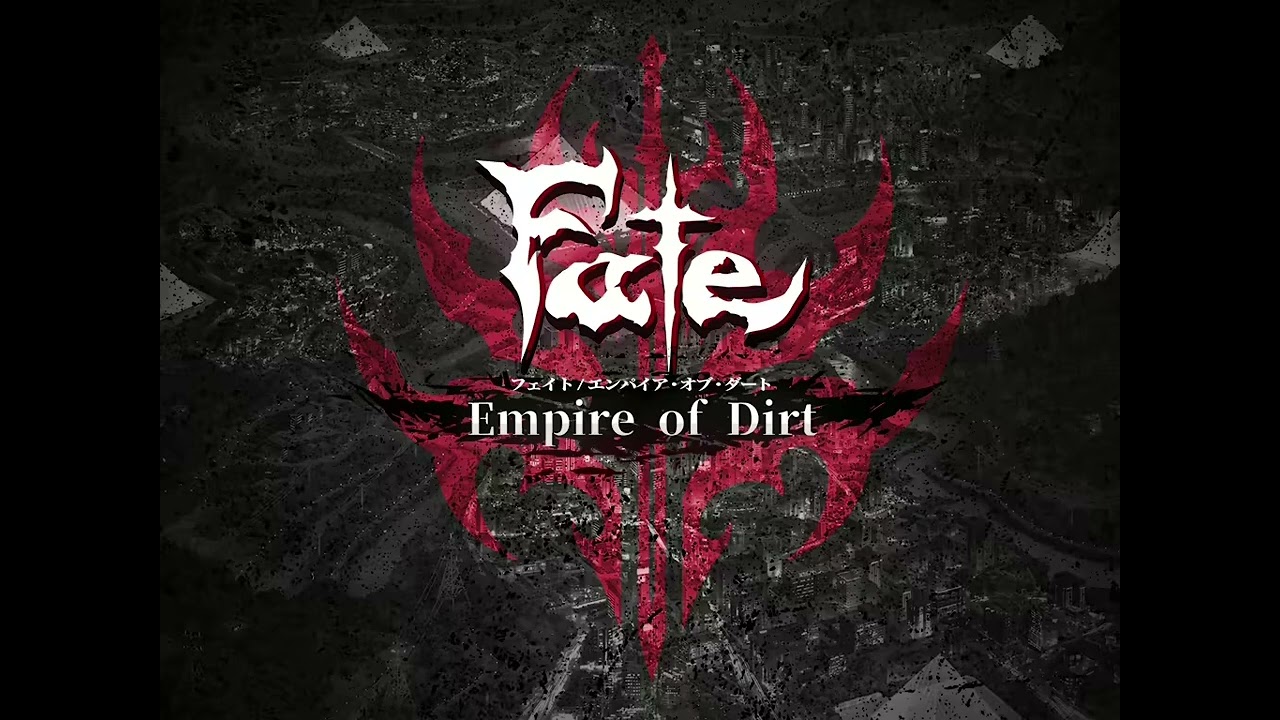 FATE/EMPIRE OF DIRT - My Testimony