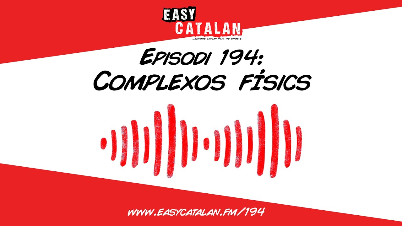 No val la pena tenir-ne! | Easy Catalan Podcast 194