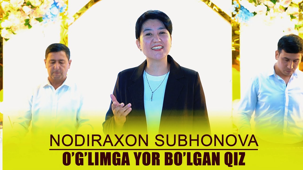 Nodiraxon Subhonova- Oʻg’ilimga yor boʻlgan qiz
