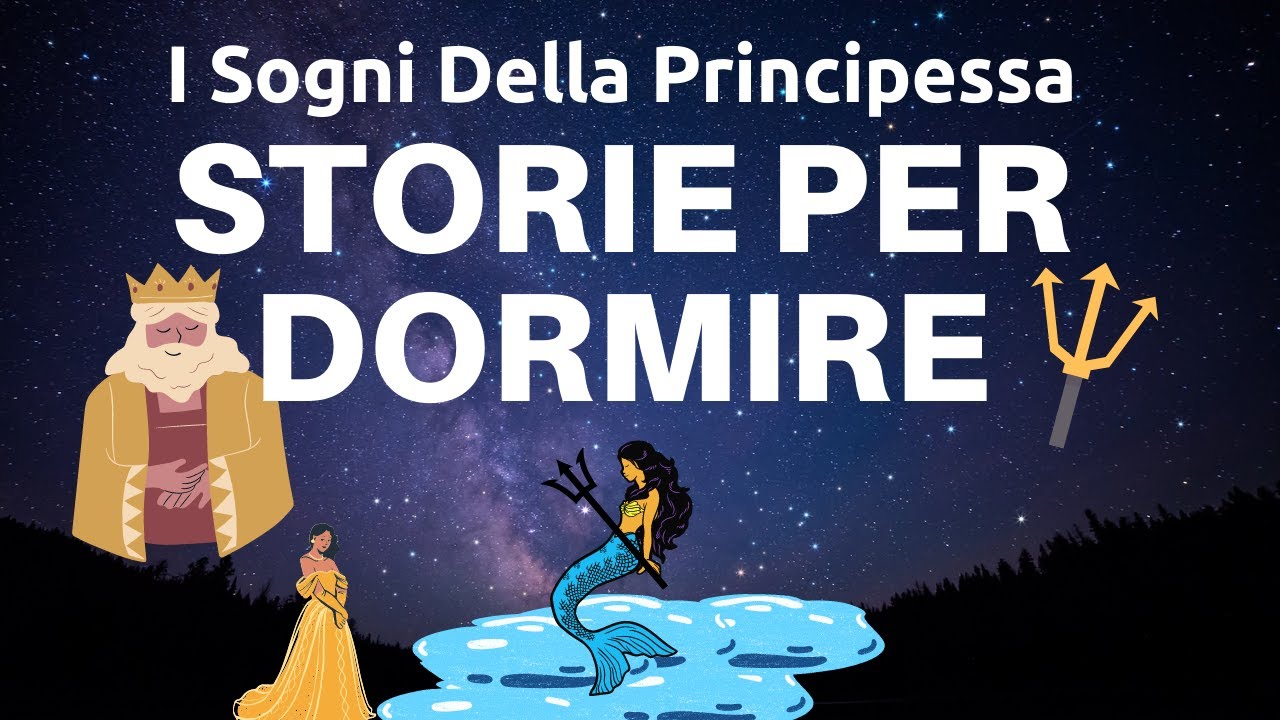 Fiabe Per Dormire - I Sogni Della Principessa - Storie Per Addormentarsi Profondamente - ASMR