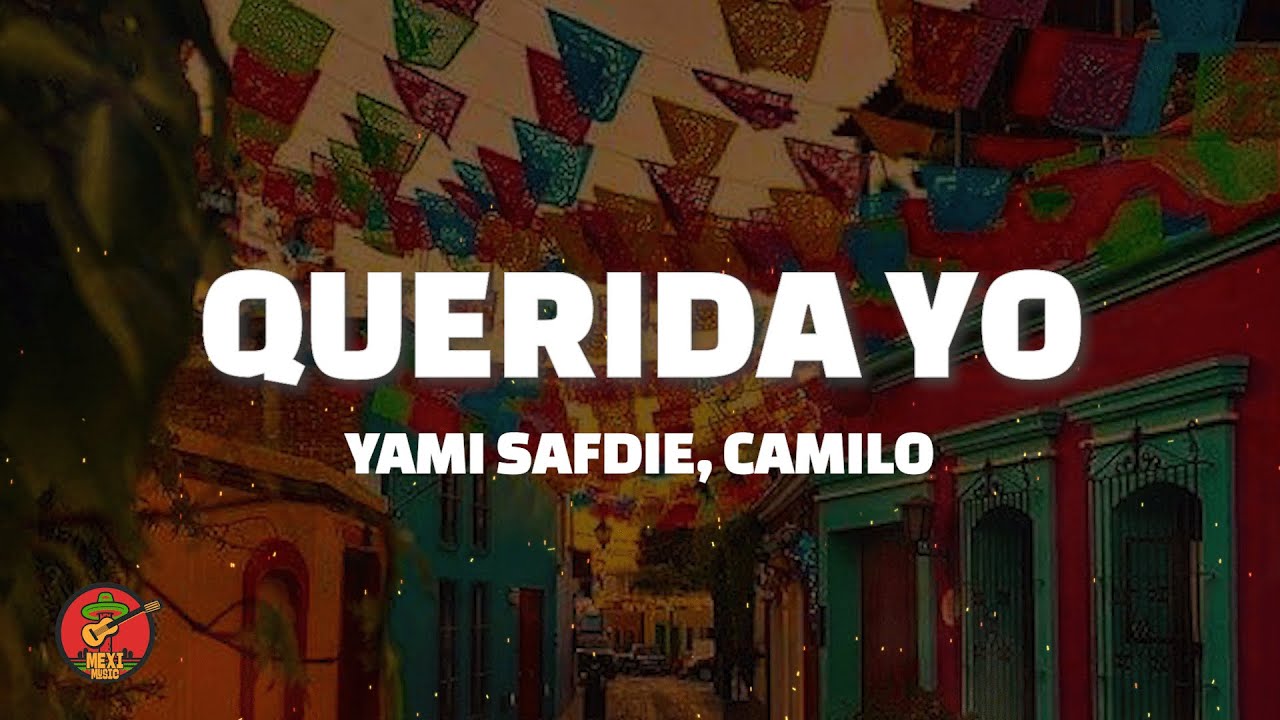 Yami Safdie, Camilo - Querida Yo (Letra)