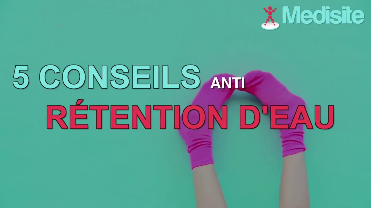 5 conseils anti r&eacute;tention d'eau