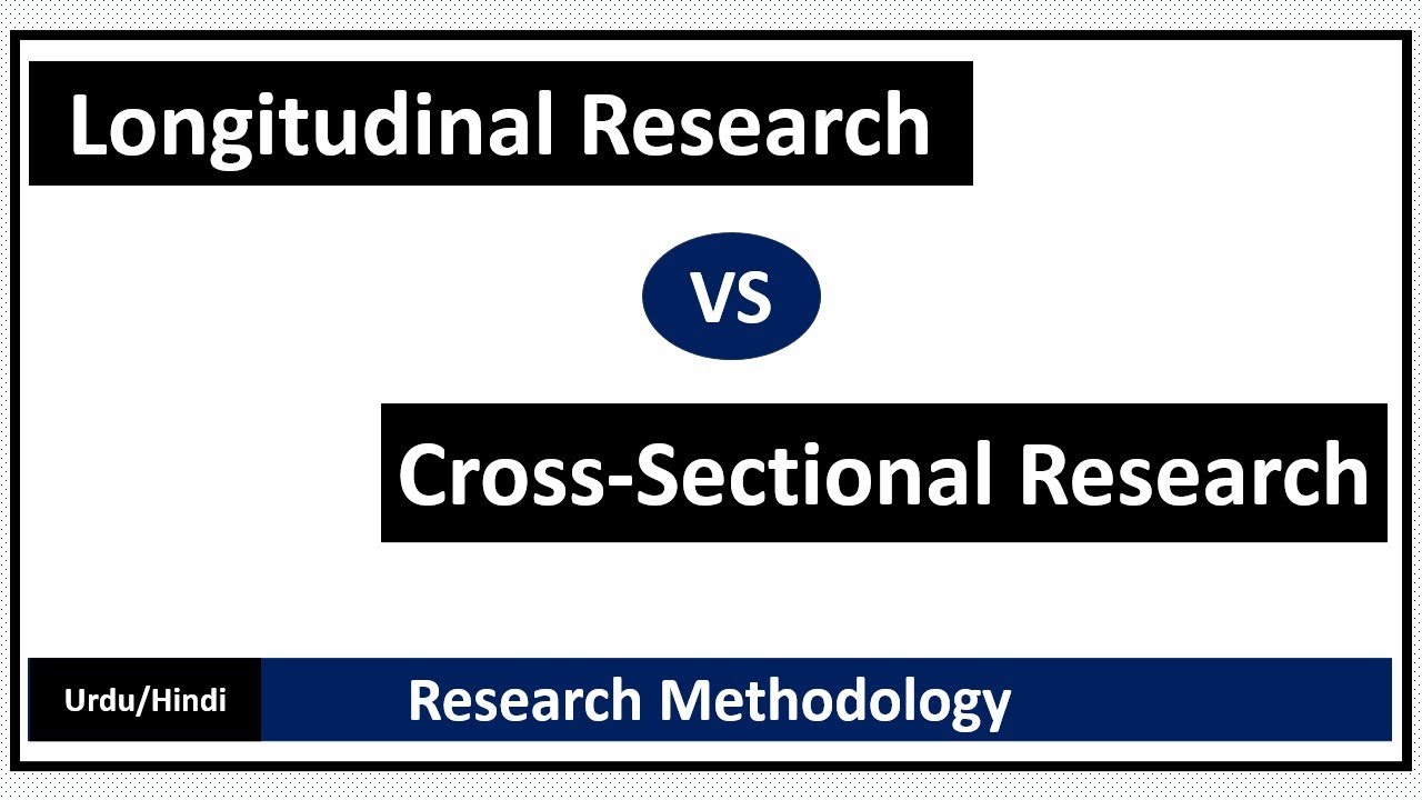 What is Longitudinal Research & Cross-Sectional Research? Longitudinal vs Cross-Sectional Research