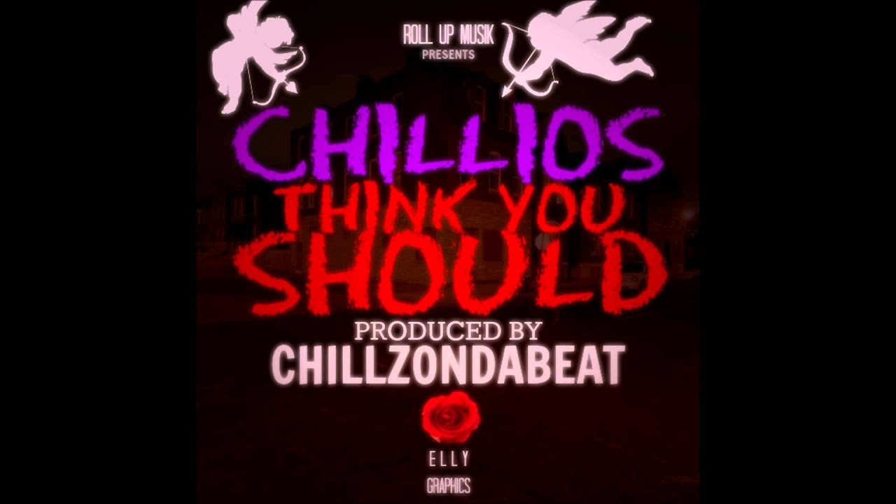 Chillios - Think You Should (Prod.By @ChillzOnDaBeat)