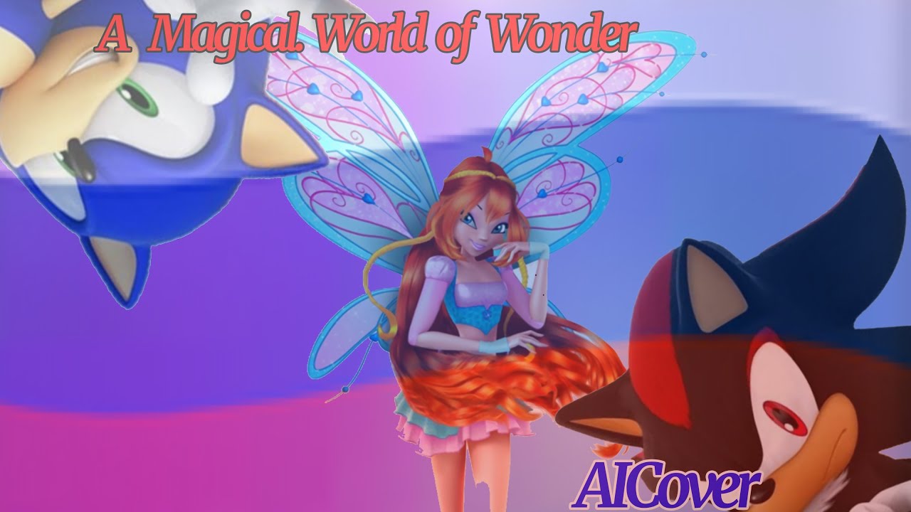 [AI COVER(Shadow&Sonic)] Winx Club Magical Adventure— A Magical World Of Wonder  ( Russian)