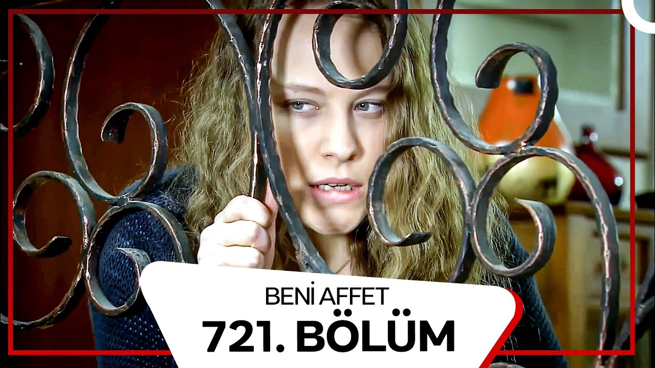 Beni Affet 721. Bölüm