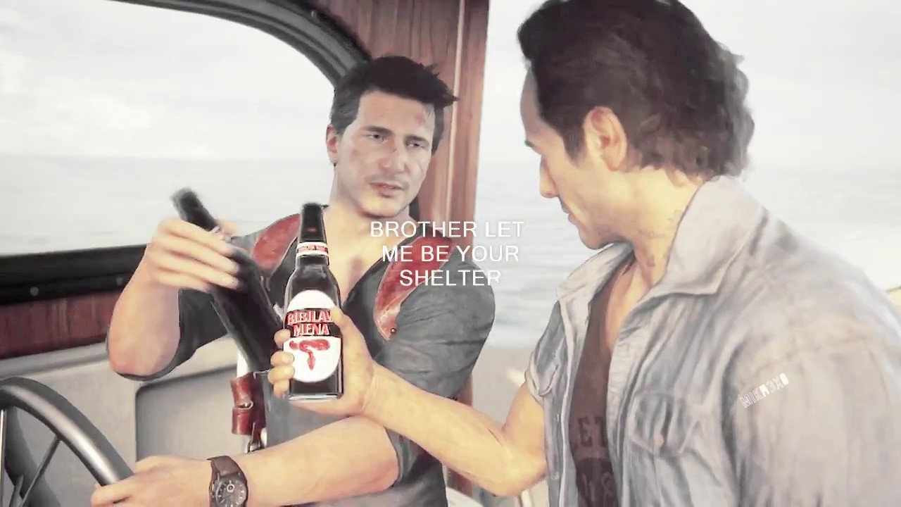 Nate and Sam...brother let me be your shelter...[uncharted 4]